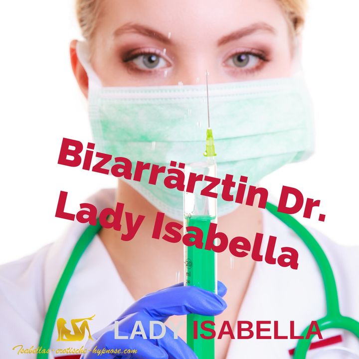 Bizarrärztin Dr. Lady Isabella Hörprobe