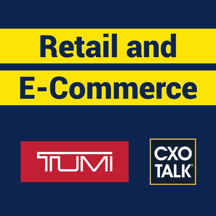 Retail and E-Commerce Transformation with TUMI and Samsonite (CxOTalk #350)