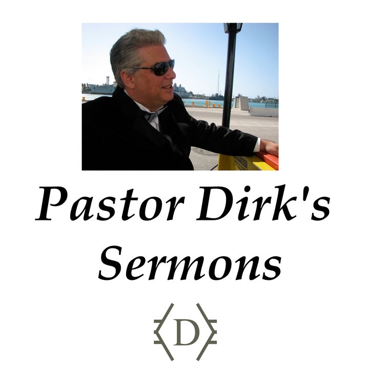 Pastor Dirk's Sermons