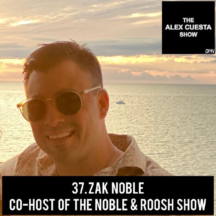 37. Zak Noble, Co-Host of the Noble & Roosh Show