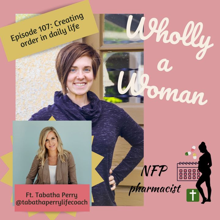 Episode 107: Creating order in daily life - ft. Tabatha Perry | Dr. Emily, natural family planning pharmacist