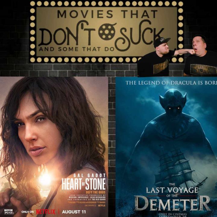 Movies That Don't Suck and Some That Do: Heart of Stone/Last Voyage of Demeter