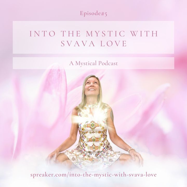 Into the Mystic with Svava Love - Episode #5 - Trust and Willingness