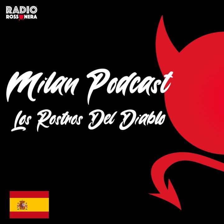 Milan Podcast - Los Rostros del Diablo