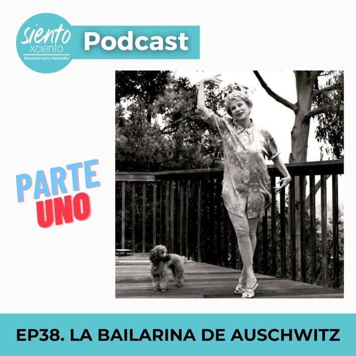 EP38: LA BAILARINA DE AUSCHWITZ PARTE 1  