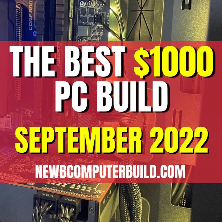 The Best $1000 PC Build for Gaming - September 2022