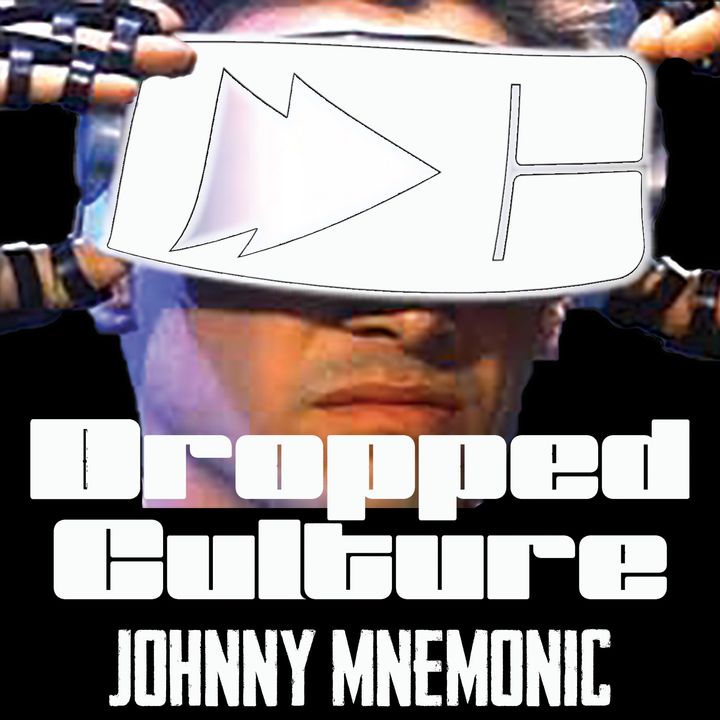 Johnny Mnemonic - Dropped Culture Goes Cyberpunk