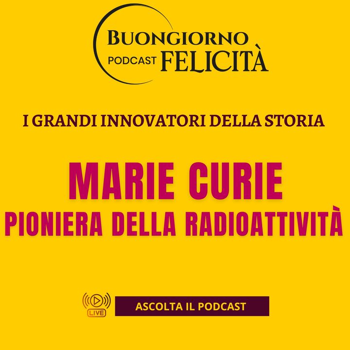 #1411 - Marie Curie, pioniera della radioattività | Buongiorno Felicità