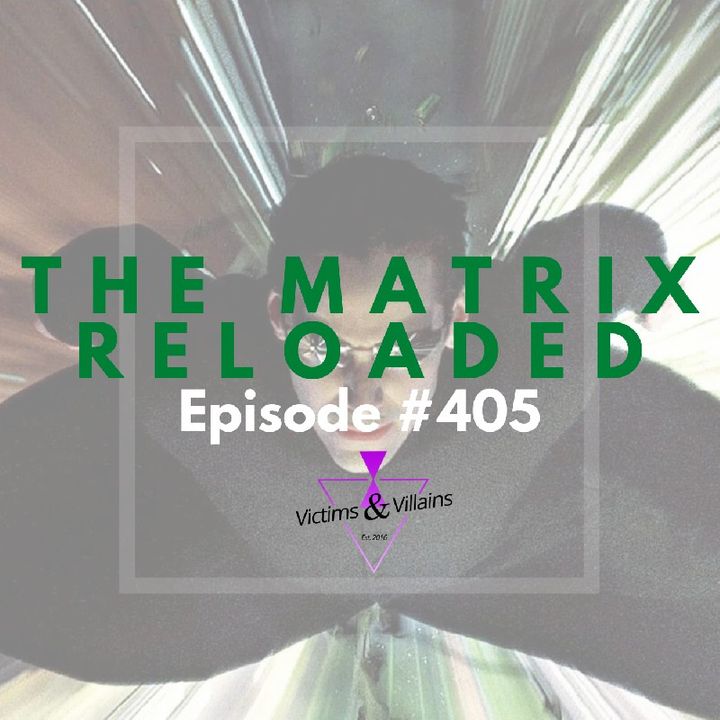 The Matrix Reloaded (2003) | Victims and Villains #405