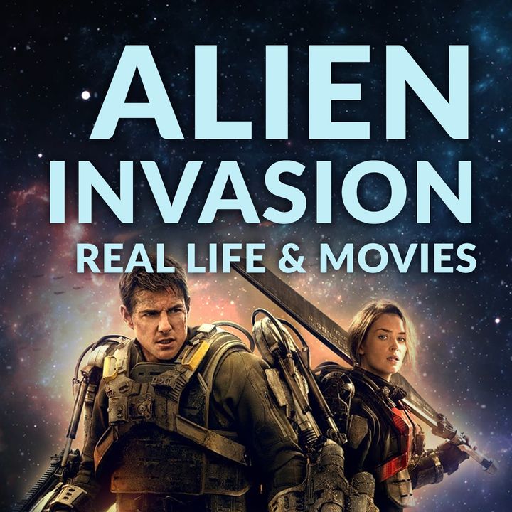 Ep. 125 - Alien Invasion - Real Life & Movies