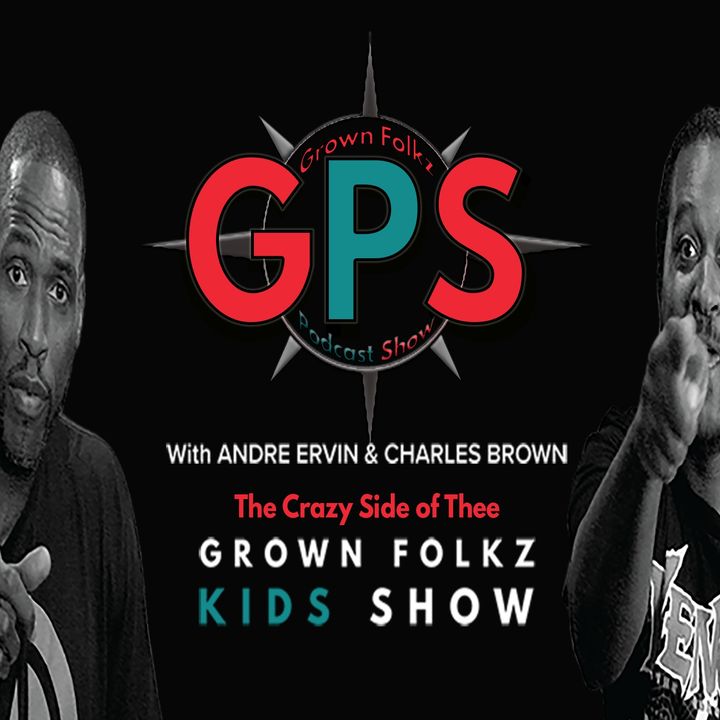 Grown Folks Kids Show's GPS