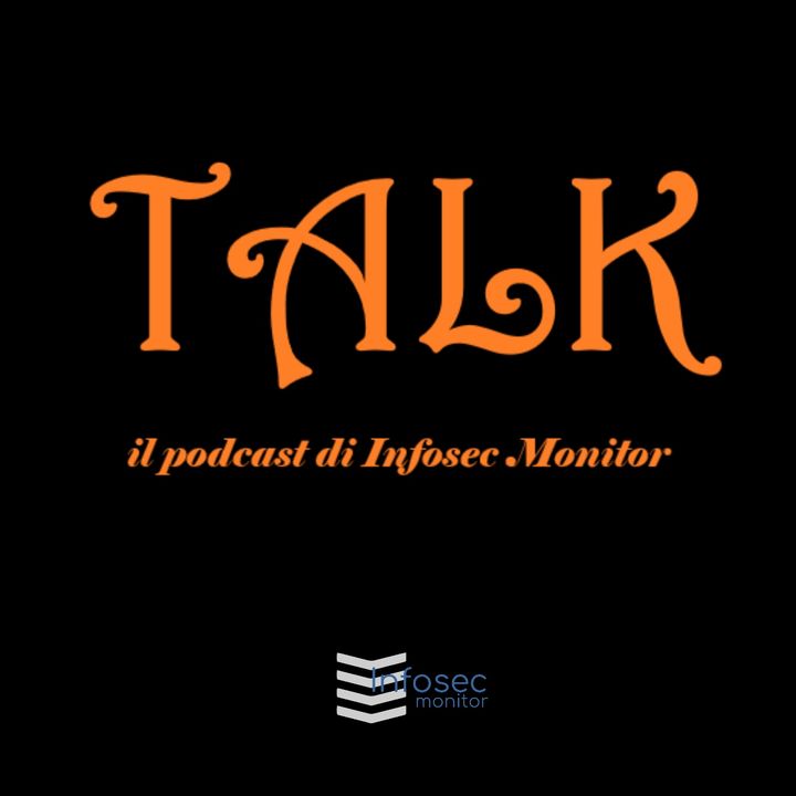 TALK, il podcast di InfoSec Monitor