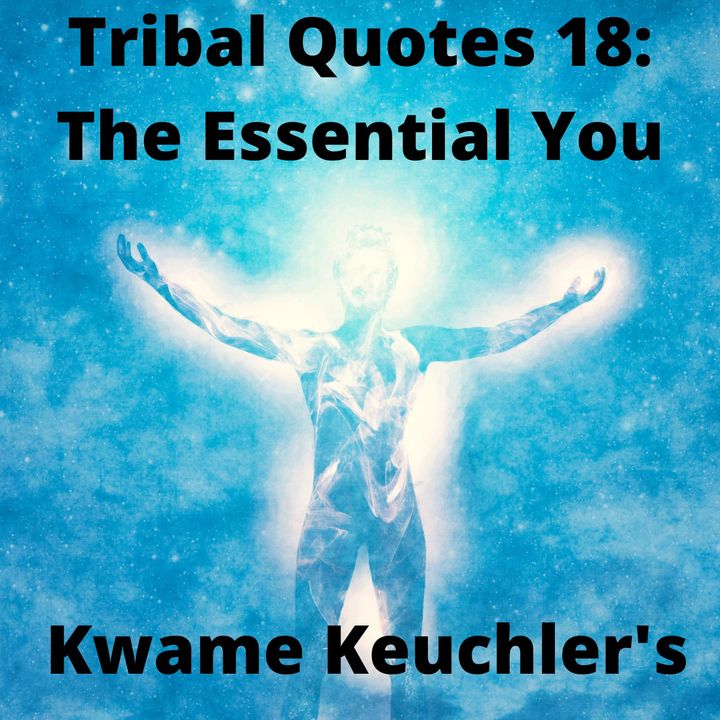 Tribal Quotes 18: The Essential You