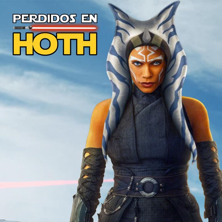 La Cantina de Hoth - Ahsoka 1x1 y 1x2 / Con Josep de "Del Fan para el Fan"