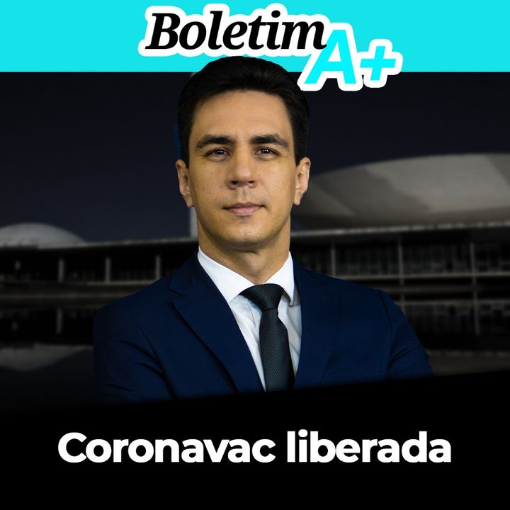 BOLETIM A+: Coronavac liberada