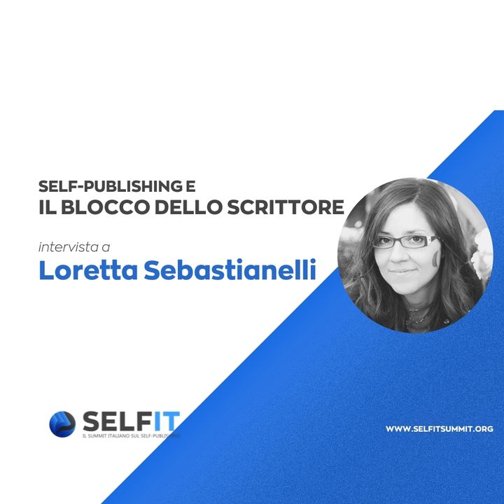 Selfit Summit - Self-Publishing e il Blocco dello Scrittore - A cura di Loretta Sebastianelli