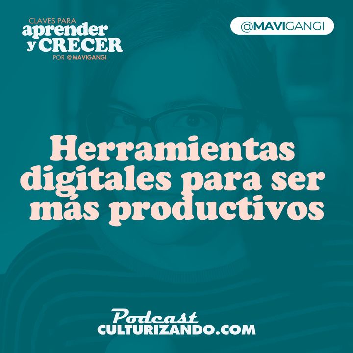 E25 • Herramientas digitales para ser más productivos • Marketing y Productividad • Culturizando