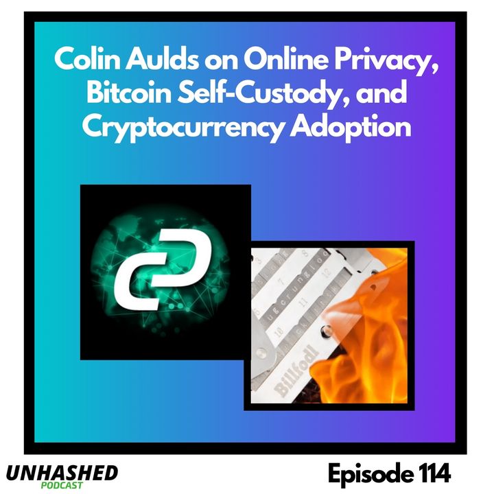 Colin Aulds on Online Privacy, Bitcoin Self-Custody, and Cryptocurrency Adoption