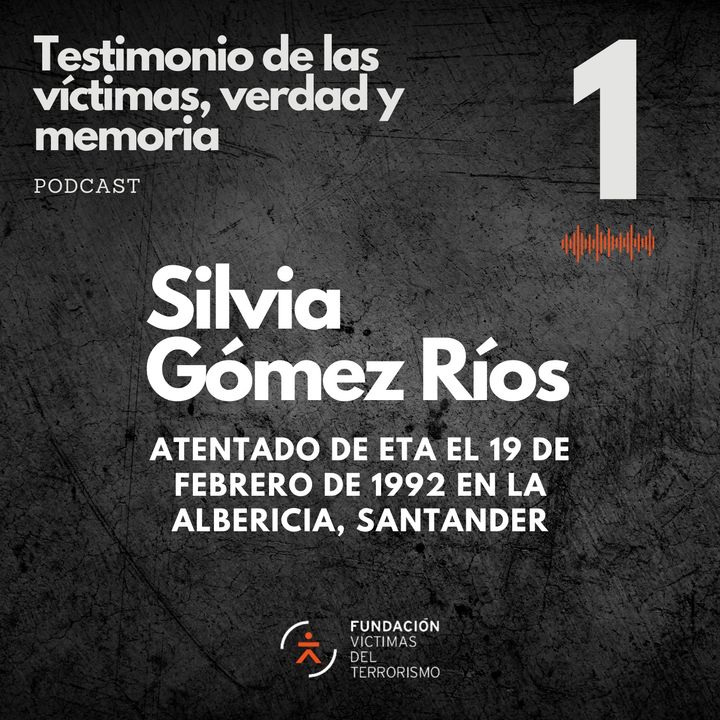 1 Testimonio de Silvia Gómez Ríos, hija de Eutimio y Julia, asesinados por ETA en Santander (1992)