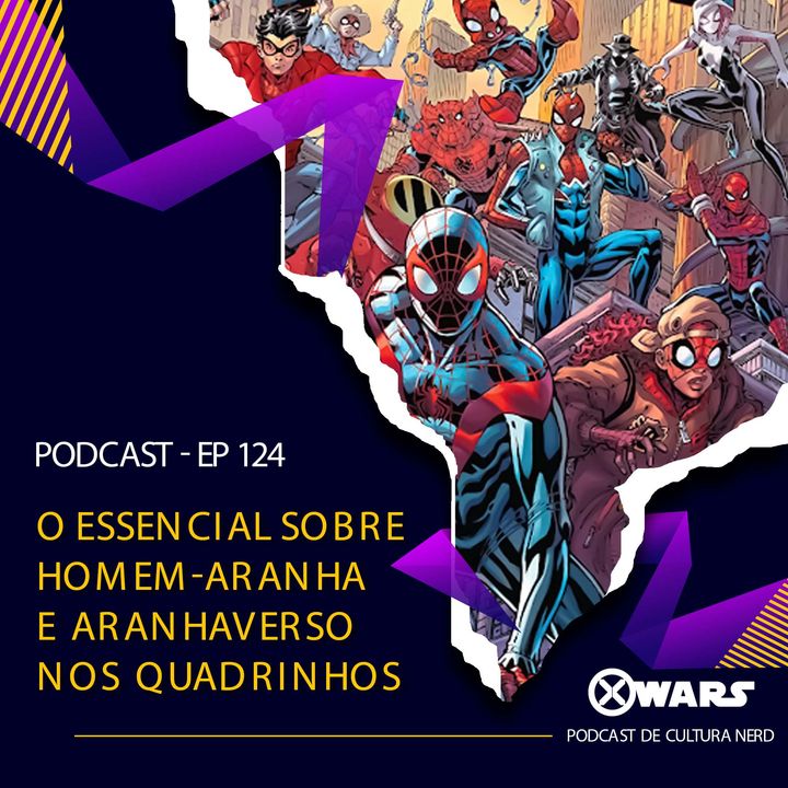 XWARS #124 O essencial sobre o Homem-aranha e Aranhaverso nos Quadrinhos