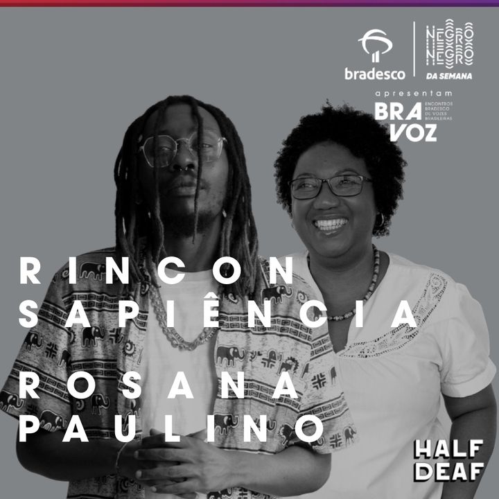 NEGRO DA SEMANA - Bradesco BRAVOZ  #08 - Rincon Sapiência e Rosana Paulino