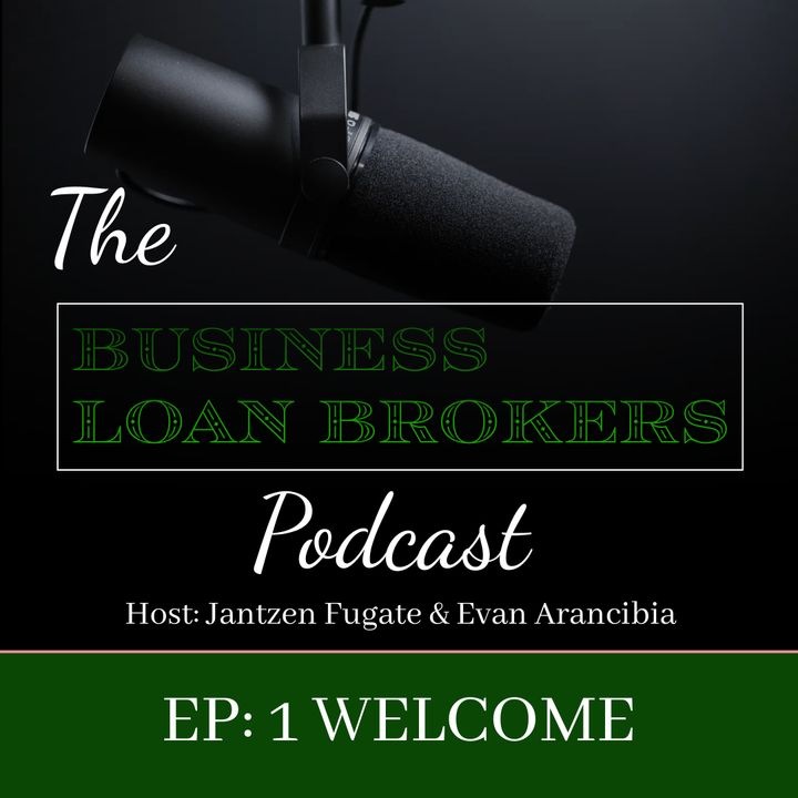 Welcome To The Business Loan Brokers Podcast!