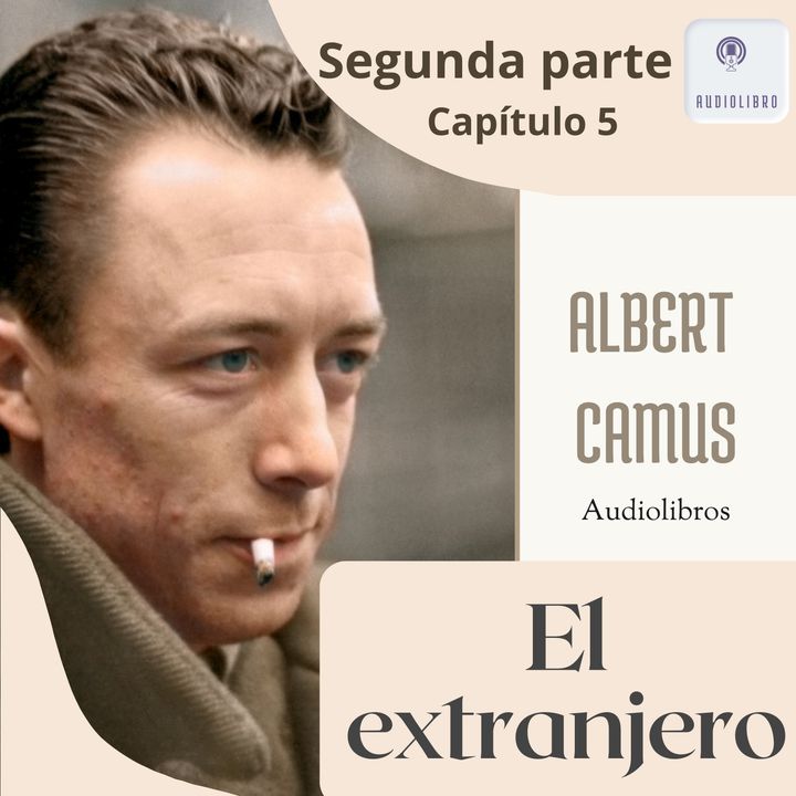 El extranjero (12) de Albert Camus - segunda parte capítulo 5