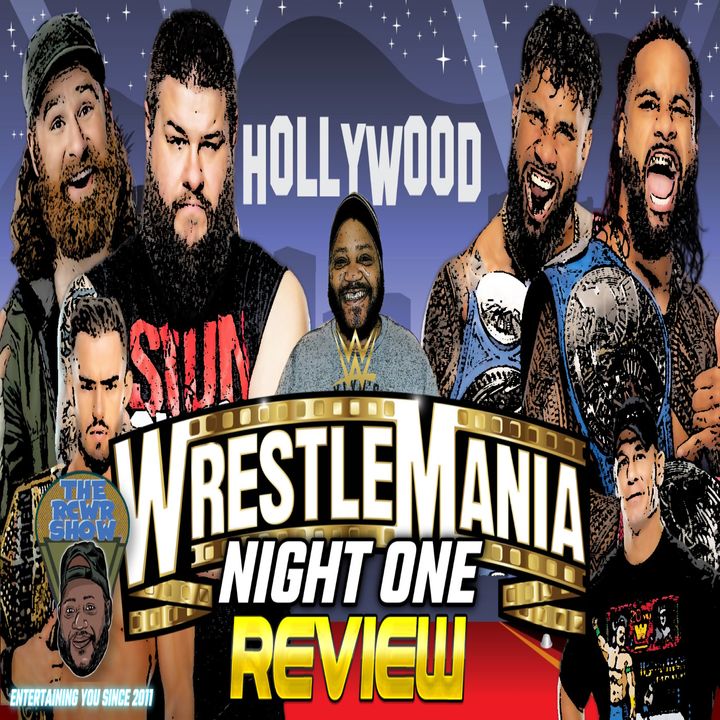 Wrestlemania 39 Night 1 Post Show | Sami Zayn & KO win Tag Titles | The RCWR Show 4/1/23