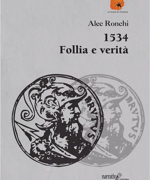Alec Ronchi "1534. Follia e verità"