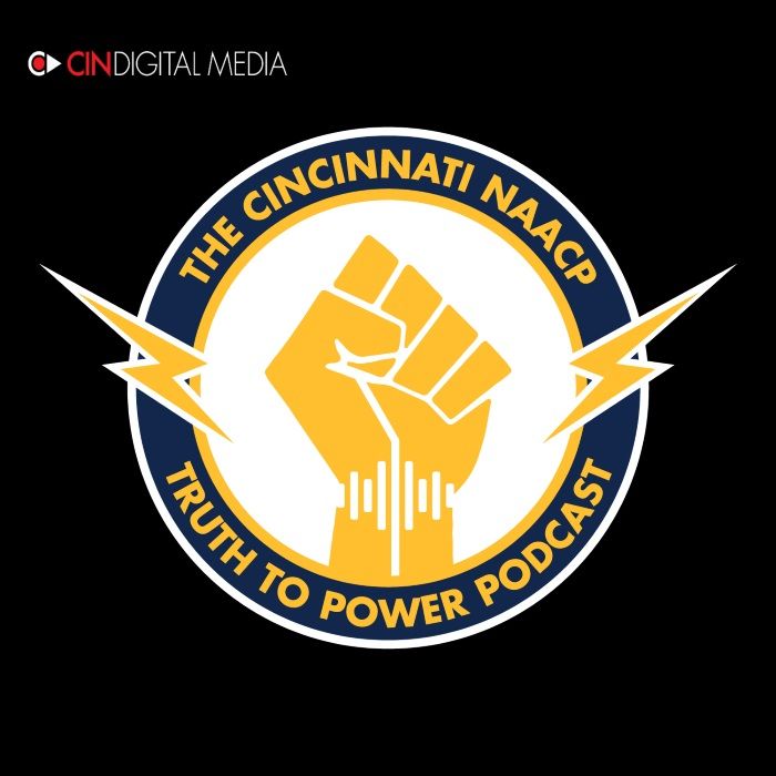 Cincy NAACP Truth to Power Podcast