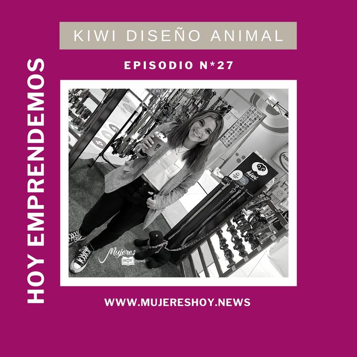 Ep 27: «Kiwi Diseño Animal», un emprendimiento de diseños únicos para tu mascota