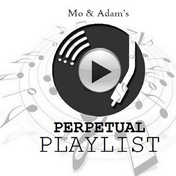 Mo & Adam's Perpetual Playlist