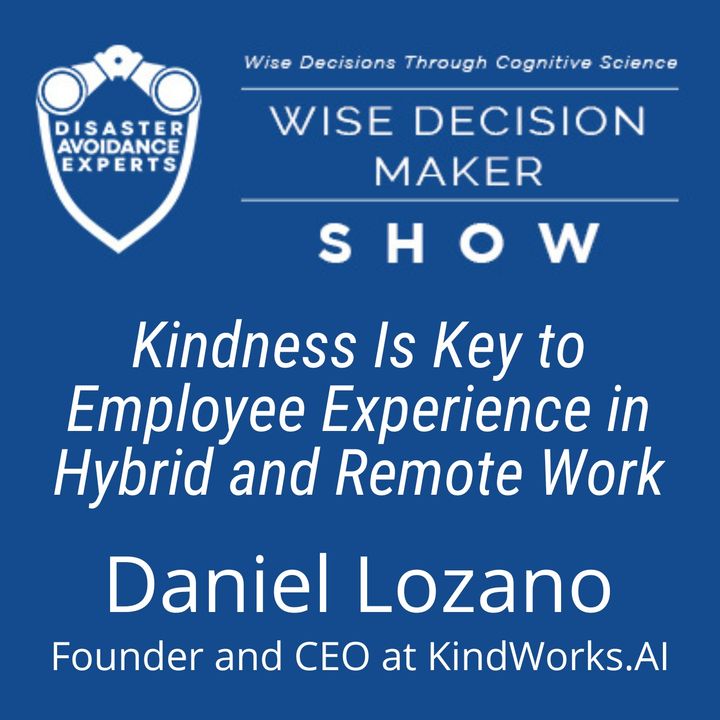 #154: Kindness Is Key to Employee Experience in Hybrid and Remote Work: Daniel Lozano of KindWorks.AI