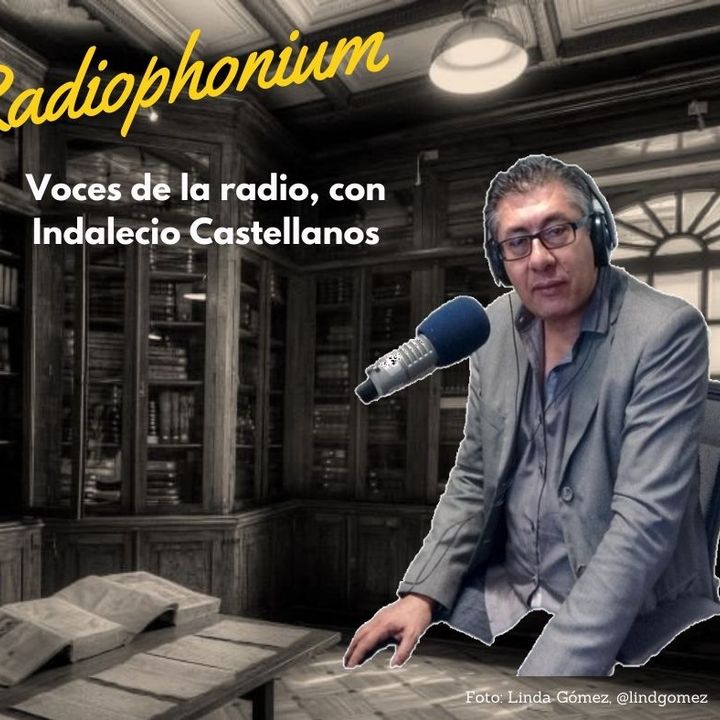 Voces de la radio, con Indalecio Castellanos