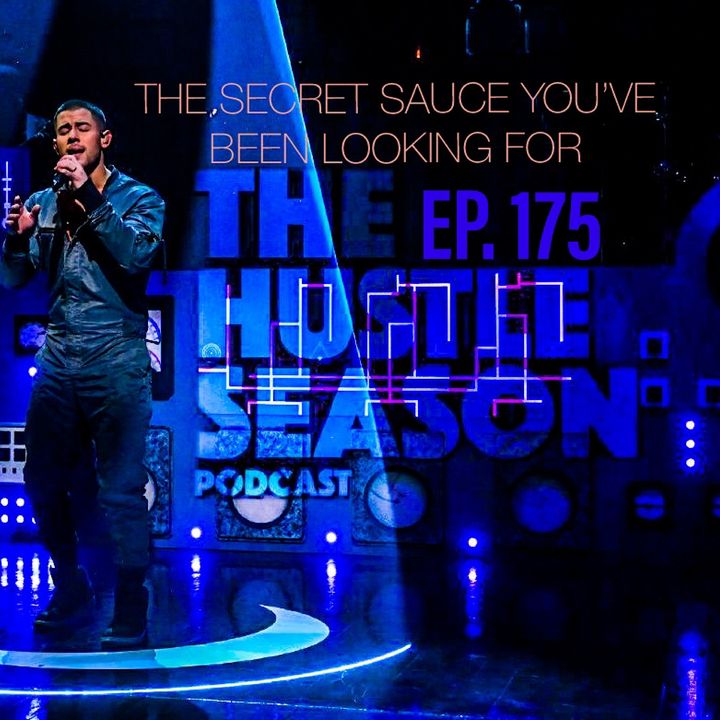 The Hustle Season: Ep. 175 The Secret Sauce You've Been Looking For