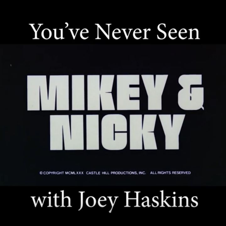 You've Never Seen with Joey Haskins "Mikey and Nicky" (1976)
