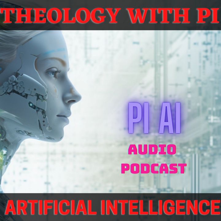 Theology with Pi AI - Unleashing the Power of Technology in Theological Conversations