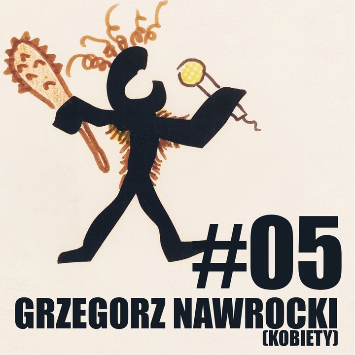 #5 Ten z Grzegorzem Nawrockim - piosenkopisarzem, filozofem, budowlańcem
