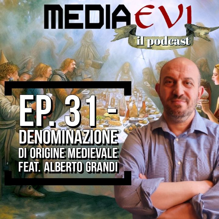 Ep. 31 - Denominazione di Origine Medievale feat. Alberto Grandi