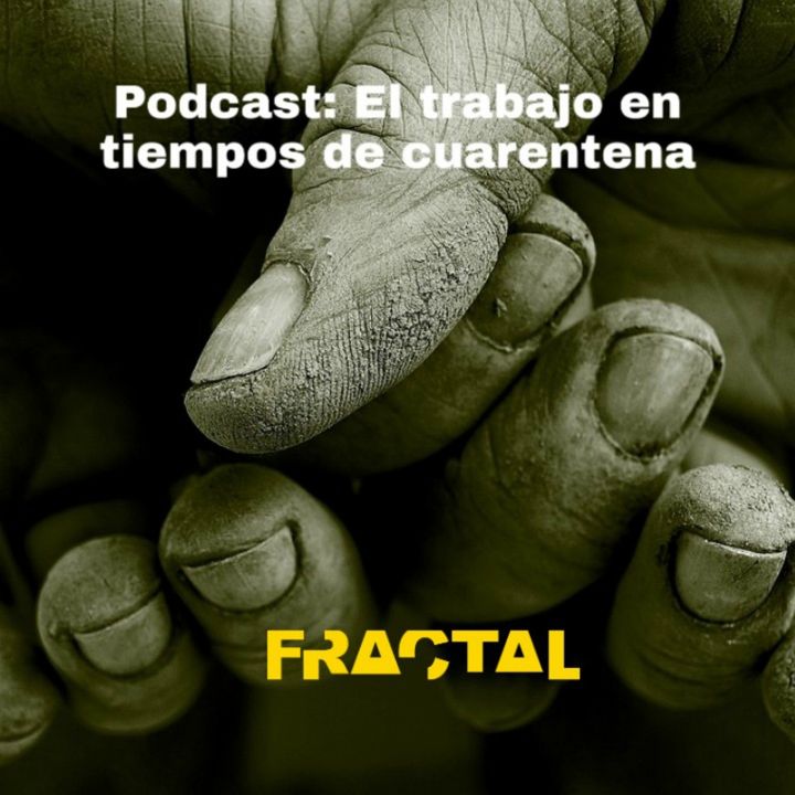 #Fractal: El trabajo en tiempos de cuarentena