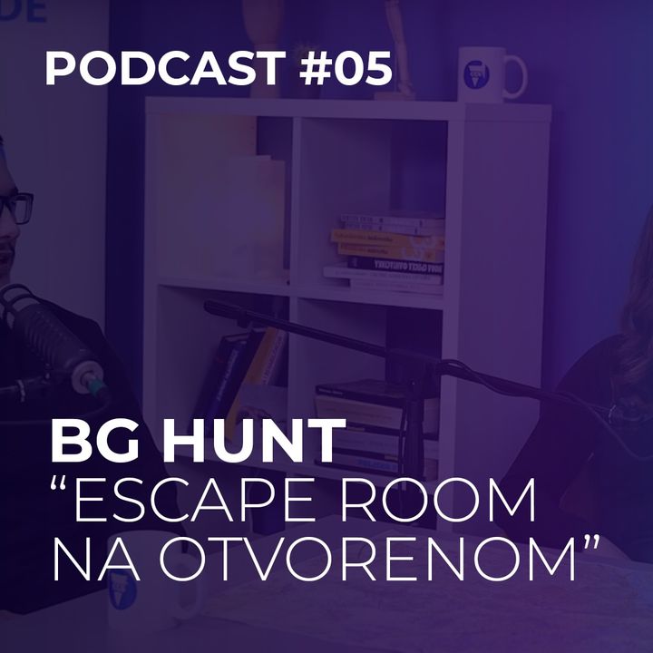 Podcast #05 - BG HUNT Escape Room na otvorenom