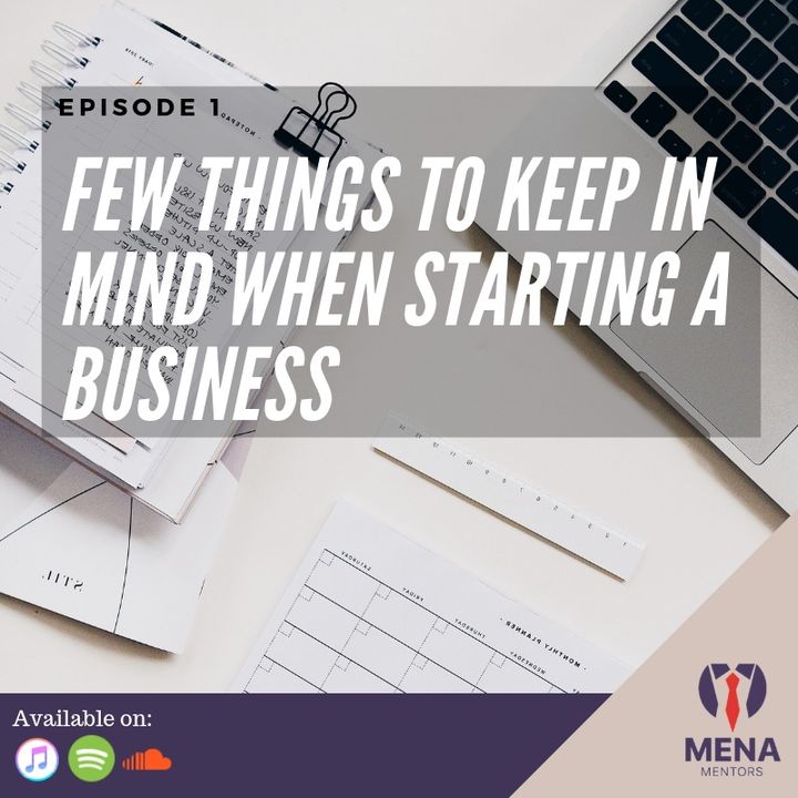 Episode 1 Few things to keep in mind when starting a business