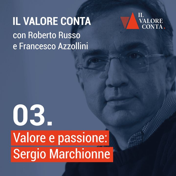 03 | Valore e passione: Sergio Marchionne