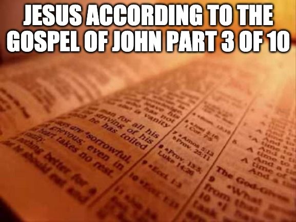 Jesus According To The Gospel Of John Part 3 of 10