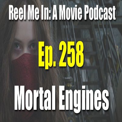 Ep. 258: Mortal Engines