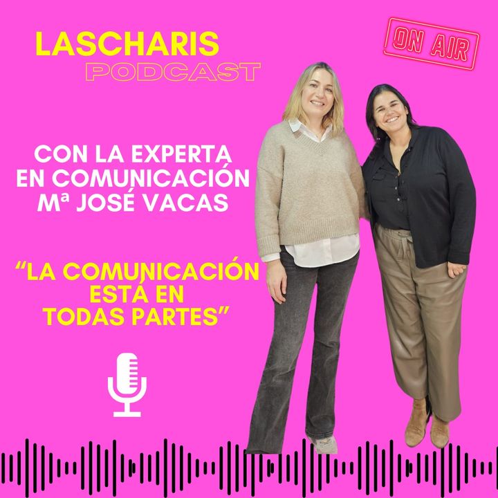 Las Charis con Mª José Vacas, experta en comunicación: "La comunicación está en todas partes"