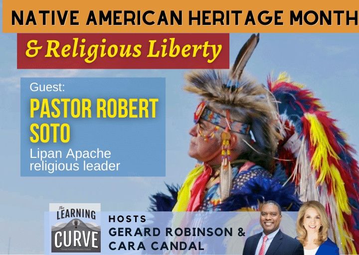 Lipan Apache Tribe’s Pastor Robert Soto on Native American Heritage Month & Religious Liberty
