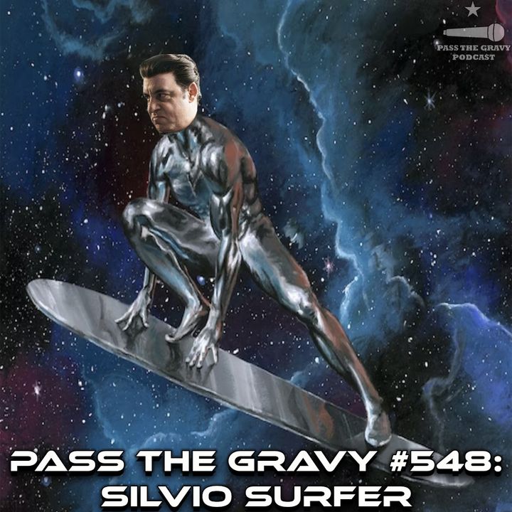 Pass The Gravy #548: Silvio Surfer