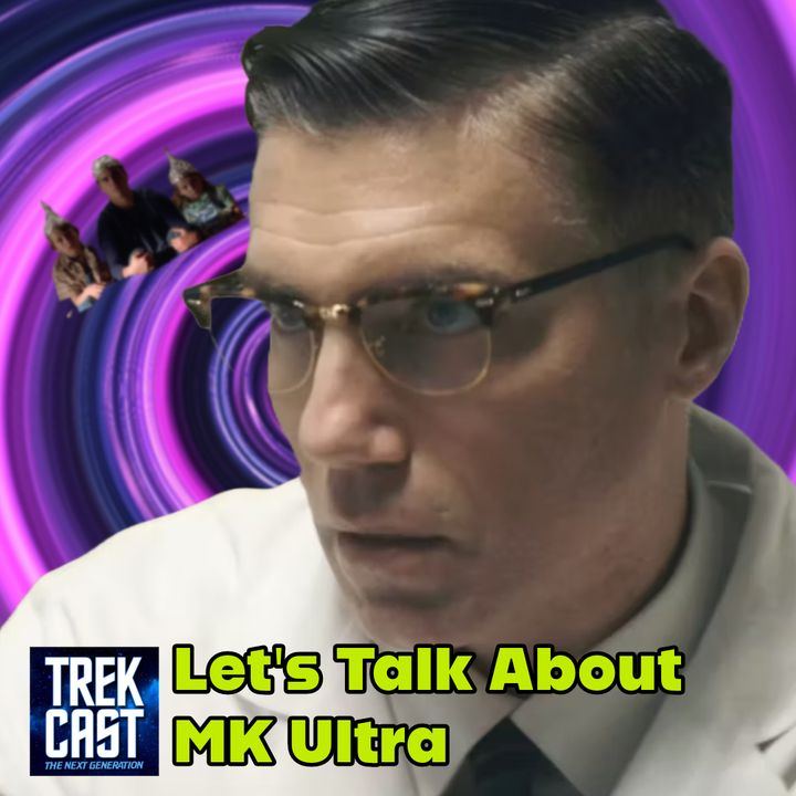Trekcast Supplemental: Let's Talk About MK Ultra