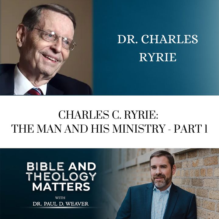 BTM 51: Charles C. Ryrie - The Man and His Ministry: Part 1